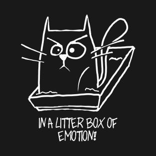 A litter box of emotion T-Shirt