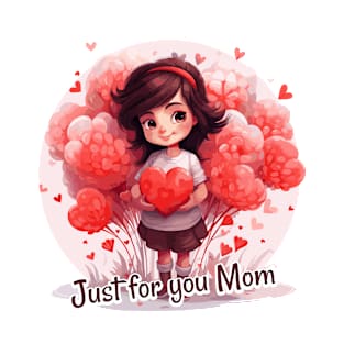 Just for you Mom T-Shirt