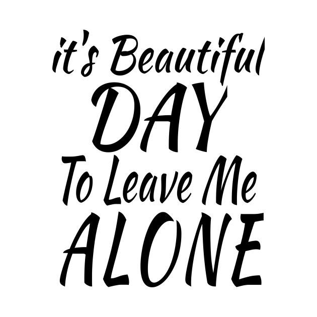 it's Beautiful Day To Leave Me Alone - Anti Social - Mask | TeePublic