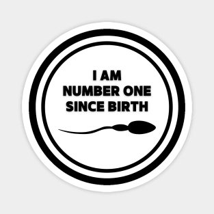 I am number one since birth. - Quotation Magnet