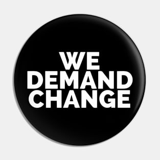 We Demand Change Pin