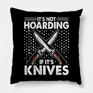 It's Not Hording If It's Knives Forging Forge Knife Collector Pillow