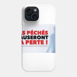 Les péchés causeront ta perte Phone Case