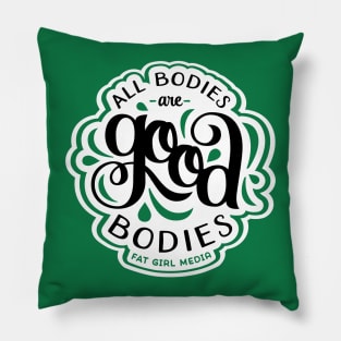 All Bodies are Good Bodies Pillow