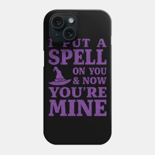 I Put a Spell on You and Now You're Mine - Purple Phone Case