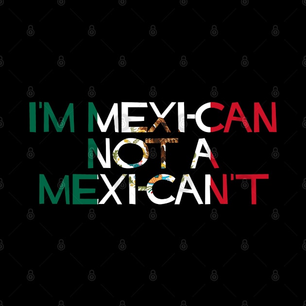 I'm MexiCAN not a MexiCAN'T by SiqueiroScribbl