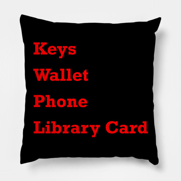 Keys Wallet Phone Library Card Red Library Pillow Teepublic