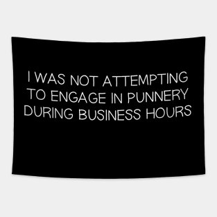 I was not attempting to engage in punnery during business hours Tapestry