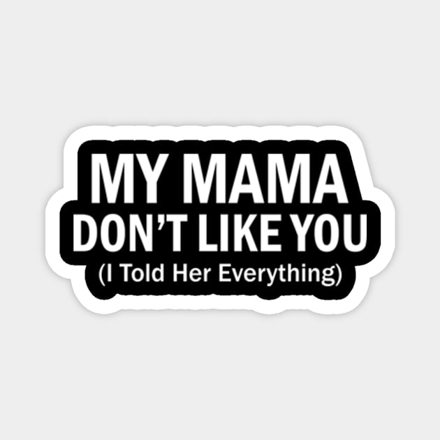 My mama don't like you Funny Magnet by AstridLdenOs