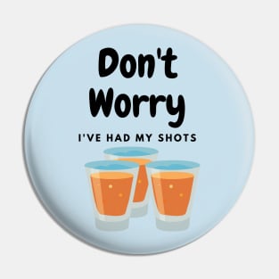 dont worry i have had my shots Pin