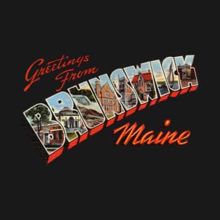 Greetings from Brunswick Maine T-Shirt