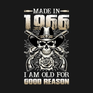 Made In 1966 I'm Old For Good Reason T-Shirt