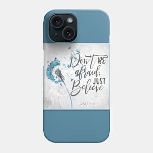 Don’t be afraid Phone Case