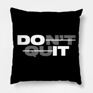 Don't Quit - white print version Pillow