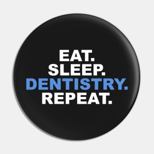 Eat Sleep Dentistry Repeat Pin