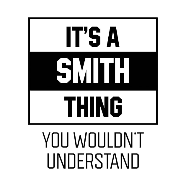 It's Smith Thing - Family Name Gift by Diogo Calheiros