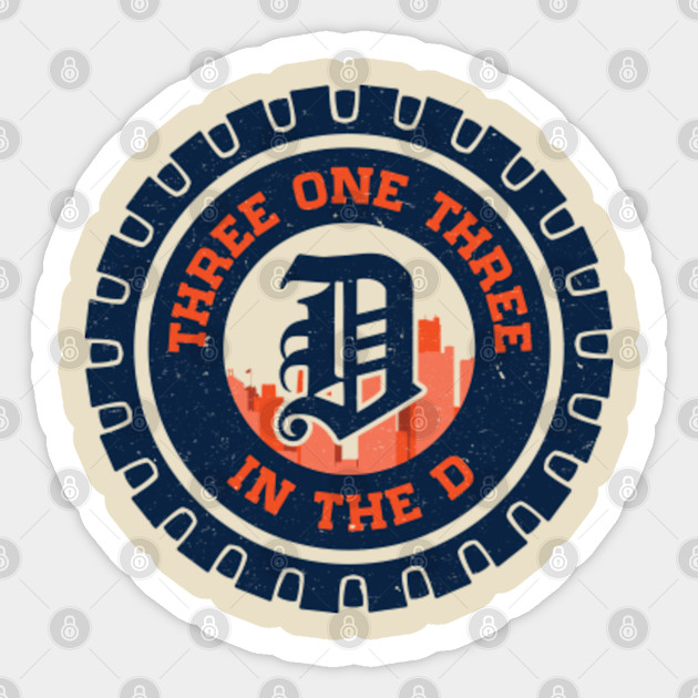 Detroit 313 In The D Motor City Detroit Tigers Sticker Teepublic Au