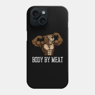 BODY BY MEAT CARNIVORE GRIZZLY BEAR FITNESS GYM BODYBUILDING MEAT LOVER Design Phone Case