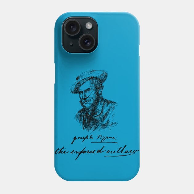 Joe Byrne the enforced outlaw Phone Case by Outlaw_Joe_Byrne