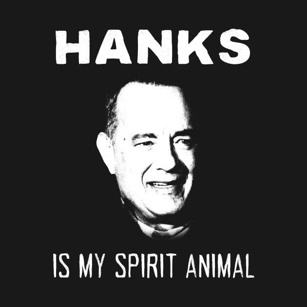 Tom Hanks Is My Spirit Animal by Scott Neumyer