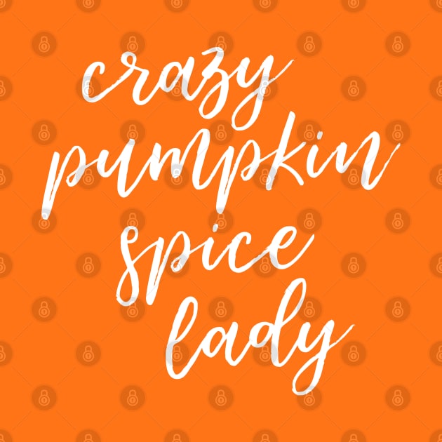 Crazy Pumpkin Spice Lady by HappyCatPrints