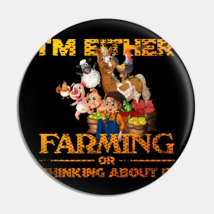 I'm Either Farming Or Thinking About It Pin