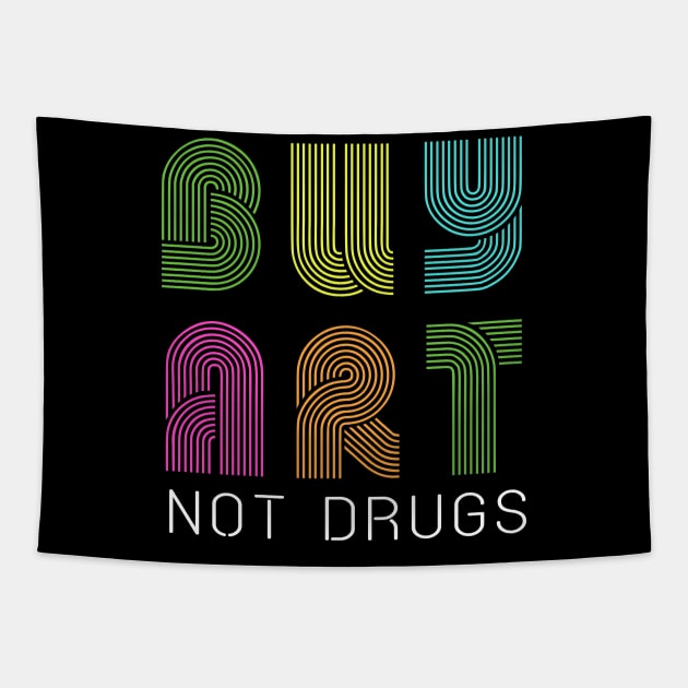 Buy art not drugs Tapestry by CMDesign