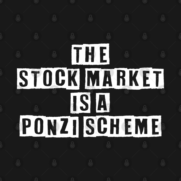 The Stock Market Is A Ponzi Scheme by Muzehack