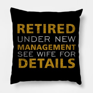 Retired Under New Management See Wife For Details Pillow