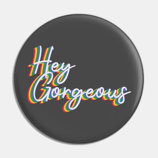 Hey gorgeous rainbow Pin