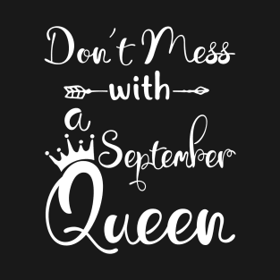 Don_t Mess With A September Queen T-shirt Birthday Gift T-Shirt