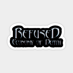 Economy of death Refused Magnet