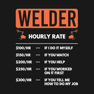 Hourly Rate Welder Gift Funny Quote Mechanic T-Shirt