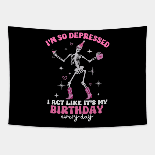 I'm So Depressed I Act Like It's My Birthday Everyday Tapestry