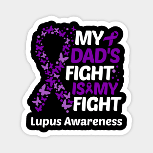 My Dads Fight Is My Fight Lupus Awareness Magnet