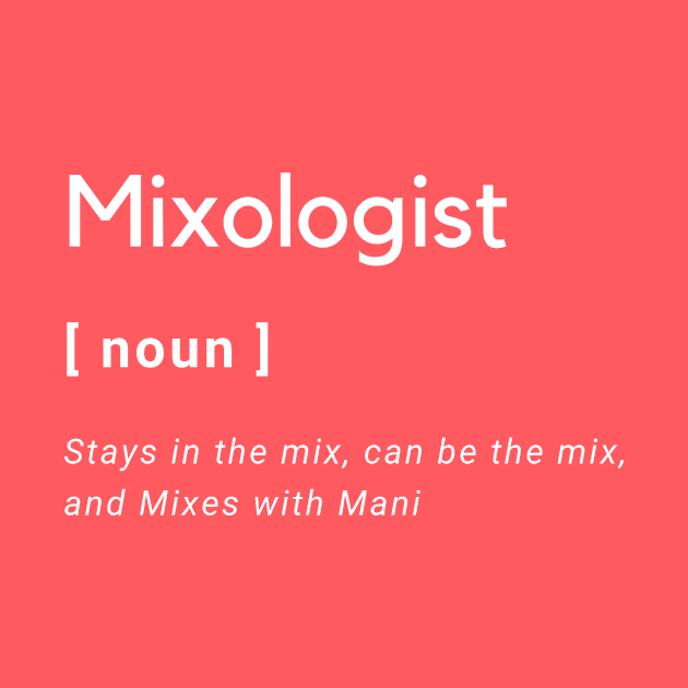 Mixologist Defined by Mixing with Mani