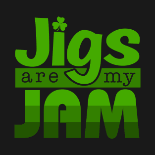 Jigs Are My Jam T-Shirt