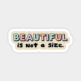 Beautiful is not a size Magnet