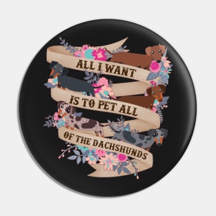 Pet All Of The Dachshunds Pin