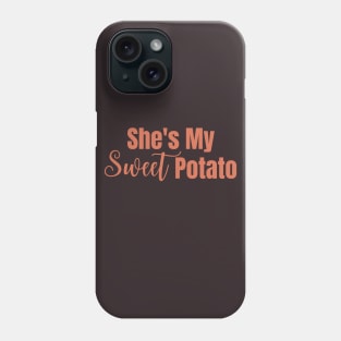 She's My Sweet Potato Phone Case