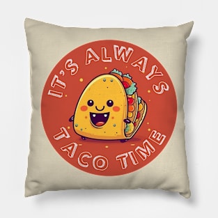 It's Always Taco Time Pillow