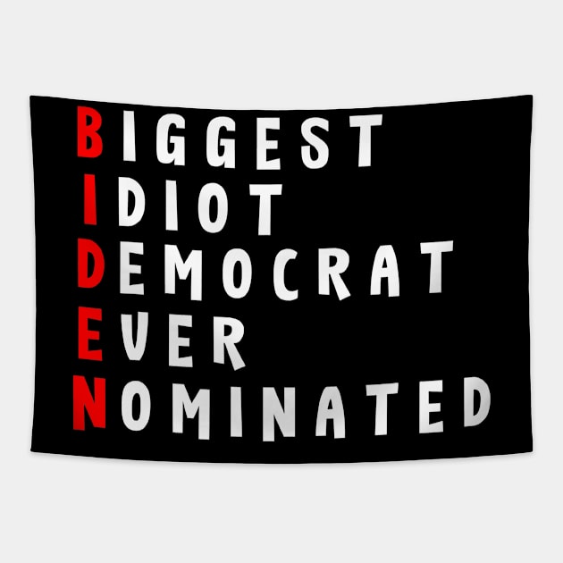 Anti Biden Biggest Idiot Democrats Ever Nominated Tapestry by SevenAM