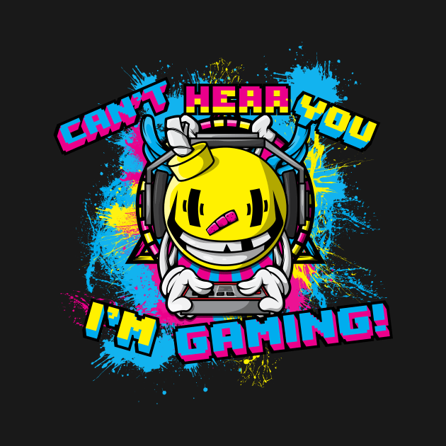 Can't Hear You I'm Gaming Funny Gamer Design With Headphones by SWIFTYSPADE