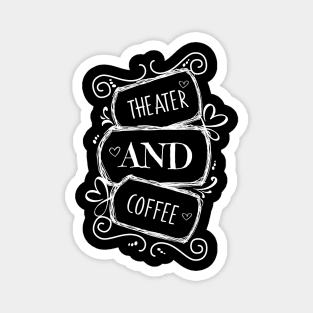 Fueled by Theater and Coffee Magnet