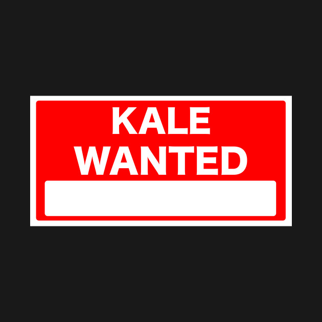 Discover Kale Wanted Sign - Vegan - T-Shirt