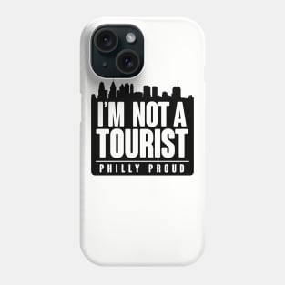 PHILLY PROUD! NOT A TOURIST Phone Case