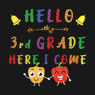 Hello Third Grade ok Here I Come Funny Back To School T-Shirt