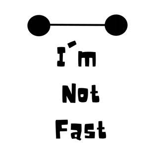 I'm Not Fast T-Shirt