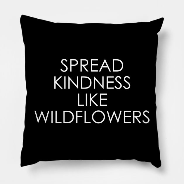 Spread kindness like wildflowers Pillow by Oyeplot