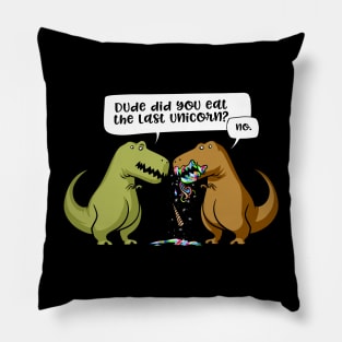 T-Rex Dinosaur Dude Did You Eat The Last Unicorn Pillow